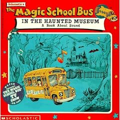 The Magic School Bus in the Haunted Museum: A Book about Sound
