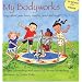 My Bodyworks: Songs about Your Bones, Muscles, Heart and More! [With CD (Songs)]