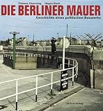 Die Berliner Mauer - Geschichte eines politischen Bauwerks - Thomas Flemming, Hagen Koch