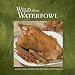 Book Wild About Waterfowl: World-Class Recipes for the Game Connoisseur (Wild about Cookbooks Series)