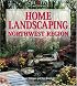 Home Landscaping: Northwest Region (Home Landscaping)