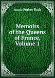 Memoirs of the Queens of France, Volume 1