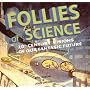 Follies of Science: 20th Century Visions of Our Fantastic Future