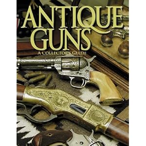 Antique Guns: The Collector's Guide (Shooter's Bible) (Shooter's Bible) by Steve Carpenteri