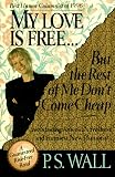 My Love Is Free, but the Rest of Me Dont Come Cheap