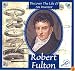 Robert Fulton (Discover the Life of An Inventor)