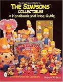 The Unauthorized Guide to the Simpsons Collectibles: A Handbook and Price Guide (Schiffer Book for Collectors)