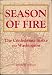 Season of Fire: The Confederate Strike on Washington