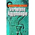Verbotene �gyptologie. R�tselhafte Wissenschaft und Hochtechnologie der Pharaonen.