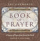 The Oneworld book of prayer : a treasury of prayers from around the world