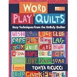 Word Play Quilts: Easy Techniques from the UnRuly Quilter (That Patchwork Place) ~ Tonya Ricucci