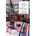 From Vines to Wines: The Complete Guide to Growing Grapes and Making Your Own Wine by Jeff Cox