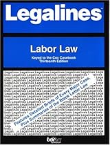 Legalines: Labor Law: Adaptable to the Thirteenth Edition of the Cox Casebook