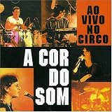 A Cor Do Som - Ao Vivo No Circo