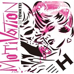 MOTIVATION H compiled by DJ TOWA TEI