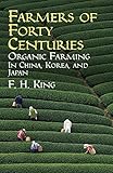 Farmers of Forty Centuries: Organic Farming in China, Korea, and Japan