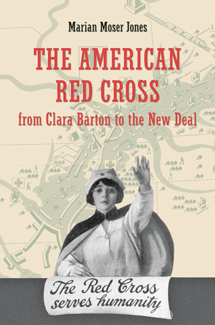The American Red Cross from Clara Barton to the New Deal 1, Marian ...