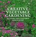 Creative Vegetable Gardening: Accenting Your Vegetables With Flowers (1st US Edition)