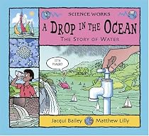 A Drop in the Ocean: The Story of Water (Science Works)