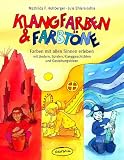 Klangfarben & Farbtöne: Farben mit allen Sinnen erleben - mit Liedern, Spielen, Klanggeschichten und Gestaltungsideen