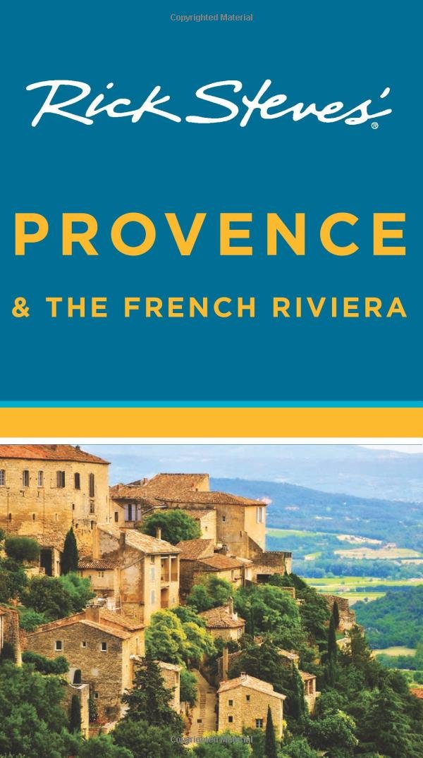 Rick Steves' Provence & the French Riviera: Rick Steves, Steve ...