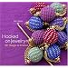 Hooked on Jewelry: 40+ Designs to Crochet