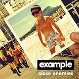 EXAMPLE - CLOSE ENEMIES (RADIO EDIT)