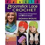 broomstick lace crochet a new look at a vintage stitch with 20 stylish designs
