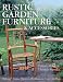 Books : Rustic Garden Furniture & Accessories: Making Chairs, Planters, Birdhouses, Gates & More