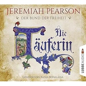 Die Täuferin: Der Bund der Freiheit. (Freiheitsbund-Saga, Band 1)