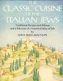 The Classic Cuisine of the Italian Jews: Traditional Recipes and Menus and a Memoir of a Vanished Way of Life
