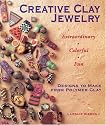 Creative Clay Jewelry: Extraordinary, Colorful, Fun Designs To Make From Polymer Clay