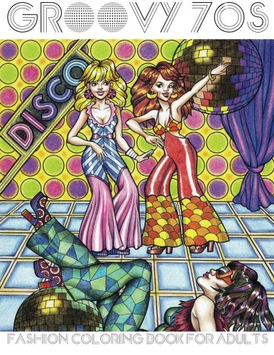 Groovy 70s: Fashion Coloring Book for Adults: Adult Coloring Books Fashion, 1970s Coloring Book