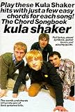 Kula Shaker: The chord songbook : [the words and chords of twenty-one of their greatest hits]