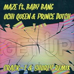 Get Up (Crack-T & Shorty Remix) [feat. Baby Bang , Ochi Queen & Prince Dutch]