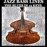 Constructing Walking Jazz Bass Lines, Book 1: Walking Bass Lines- The Blues in 12 Keys Upright Bass and Electric Bass  Method
