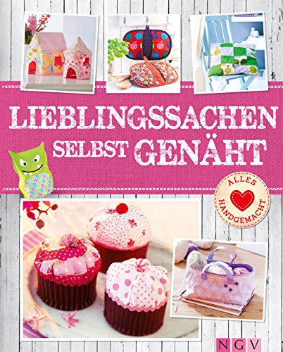 Lieblingssachen selbst genäht - Mit Schnittmustern zum Download: Die schönsten Wohnaccessoires zum Selber Nähen für Groß und Klein (Alles handemacht) (German Edition)