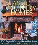 Classic Country Homes: Presenting 100 Inspired Country & Farmhouse Plans (Donald A. Gardner Architects, 1) (Donald a. Gardner Architects, 1) - 1932553010