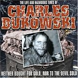 Life & Hazardous Times of Charles Bukowski