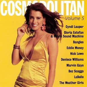 Cosmopolitan, Vol. 5 by Cyndi Lauper, Gloria Estefan & Miami Sound Machine, Bangles, Eddie Money, and Nick Lowe (Audio CD - 1992)