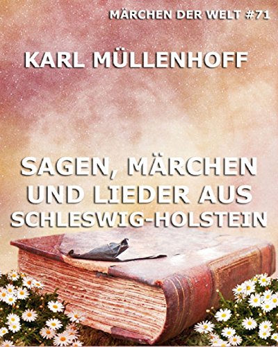 Sagen, Märchen und Lieder aus Schleswig-Holstein: Märchen der Welt (German Edition)