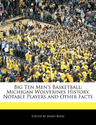 Big Ten Men's Basketball: Michigan Wolverines History, Notable Players and Other Facts