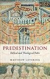 Predestination : biblical and theological paths