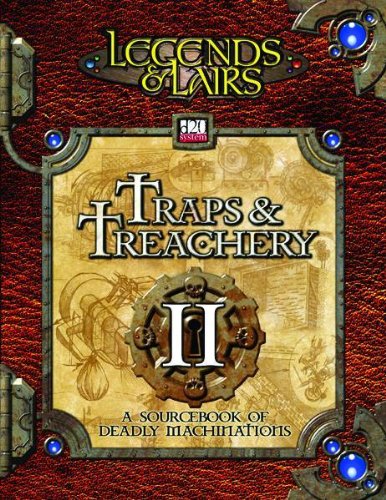 Traps & Treachery II: A Sourcebook of Deadly Machinations (Legends & Lairs, d20 System)