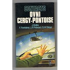 Contacts OVNI [objets volants non identifies] a cergy-pontoise : enquete et t�moignage