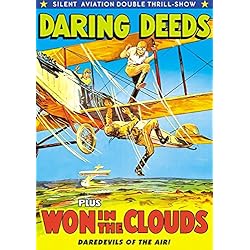 Silent Aviation Double Feature: Daring Deeds (1927) / Won in the Clouds
