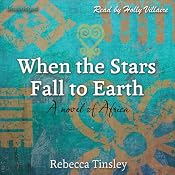 When the Stars Fall to Earth: A Novel of Africa | [Rebecca Tinsley]