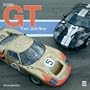 Ford GT: Then, and Now (Then & Now)