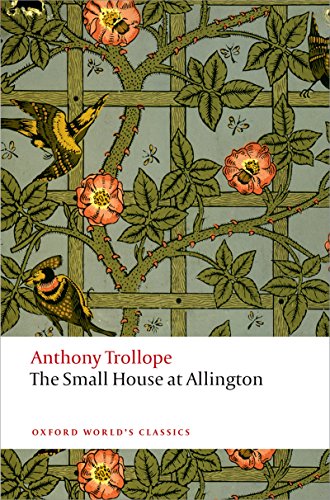 The Small House at Allington: The Chronicles of Barsetshire (Oxford World's Classics)