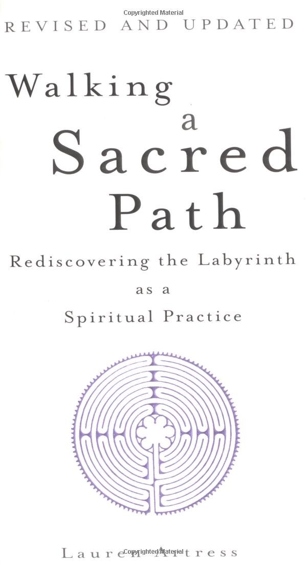 Walking a Sacred Path: Rediscovering the Labyrinth as a Spiritual ... Walking a Sacred Path: Rediscovering the Labyrinth as a Spiritual ...